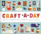 Craft-a-day : 365 simple handmade projects  Cover Image