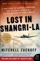 Lost in Shangri-la a true story of survival, adventure, and the most incredible rescue mission of World War II  Cover Image