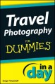 Travel Photography In A Day For Dummies Cover Image