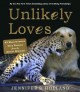 Go to record Unlikely loves : 43 heartwarming true stories from the ani...