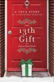 Go to record The 13th gift  : a true story of a Christmas miracle