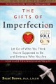 The gifts of imperfection : let go of who you think you're supposed to be and embrace who you are  Cover Image