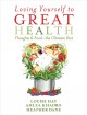 Loving yourself to great health : thoughts & food-- the ultimate diet  Cover Image