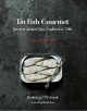 Go to record Tin fish gourmet : gourmet seafood from cupboard to table