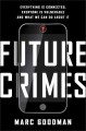 Future crimes : everything is connected, everyone is vulnerable and what we can do about it  Cover Image