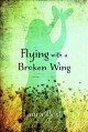 Flying with a broken wing  Cover Image