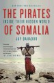 The pirates of Somalia : inside their hidden world  Cover Image