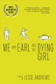 Me and Earl and the dying girl : a novel  Cover Image