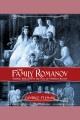 The family Romanov : murder, rebellion, and the fall of Imperial Russia  Cover Image