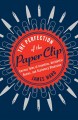 Go to record The perfection of the paper clip : curious tales of invent...