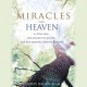 Miracles from heaven : a little girl, her journey to heaven, and her amazing story of healing  Cover Image