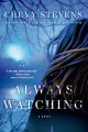Always watching : [a novel]  Cover Image