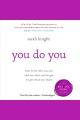 You do you : how to be who you are and use what you've got to get what you want  Cover Image