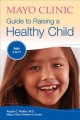 Mayo Clinic guide to raising a healthy child  Cover Image