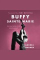 Buffy Sainte-Marie : the authorized biography  Cover Image