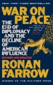 War on peace : the end of diplomacy and the decline of American influence  Cover Image