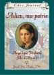 Adieu, ma patrie : Angélique Richard, fille d'Acadie : Grand-Pré, Acadie, 1755  Cover Image