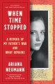 When Time Stopped A Memoir of My Father's War and What Remains. Cover Image