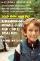 Dead mom walking : a memoir of miracle cures and other disasters  Cover Image