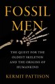 Fossil men : the quest for the oldest skeleton and the origins of humankind  Cover Image