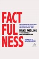 Factfulness Ten reasons we're wrong about the world&#8212;and why things are better than you think. Cover Image
