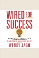 Wired for success Using npl* to activate your brain for maximum achievement. Cover Image