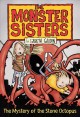 The Monster sisters. 2, The mystery of the stone octopus  Cover Image