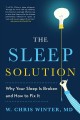 The sleep solution : why your sleep is broken and how to fix it  Cover Image