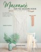 Macramé for the modern home : 16 stunning projects using simple knots and natural dyes  Cover Image