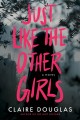 Just like the other girls : a novel  Cover Image