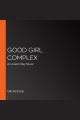 Good girl complex : an Avalon Bay novel  Cover Image