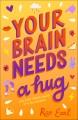 Your brain needs a hug : life, love, mental health, and sandwiches  Cover Image