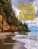 125 nature hot spots in British Columbia : the best parks, conservation areas and wild places  Cover Image