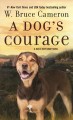 Go to record A dog's courage : a dog's way home novel