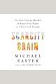 Scarcity brain : fix your craving mindset and rewire your habits to thrive with enough  Cover Image