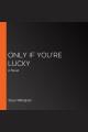 Only If You're Lucky Cover Image