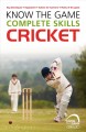 Know the game : complete skills cricket  Cover Image