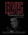 Elvis remembered : intimate interviews from the Elvis International Archives, with the people who knew him best  Cover Image