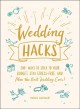 Go to record Wedding hacks : 500+ ways to stick to your budget, stay st...