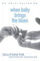 When baby brings the blues : solutions for postpartum depression  Cover Image