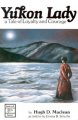 Yukon lady : a tale of loyalty and courage  Cover Image