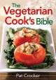 The vegetarian cook's bible  Cover Image