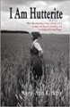 Go to record I am Hutterite : [the fascinating true story of a young wo...