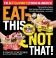 Go to record Eat this not that! : the best (& worst!) foods in America