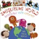 Amigurumi world : seriously cute crochet  Cover Image